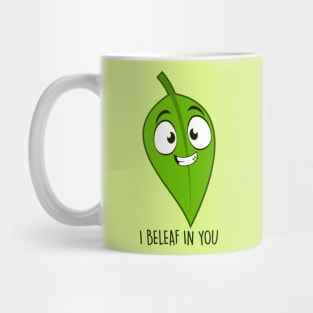 I Beleaf In you Mug